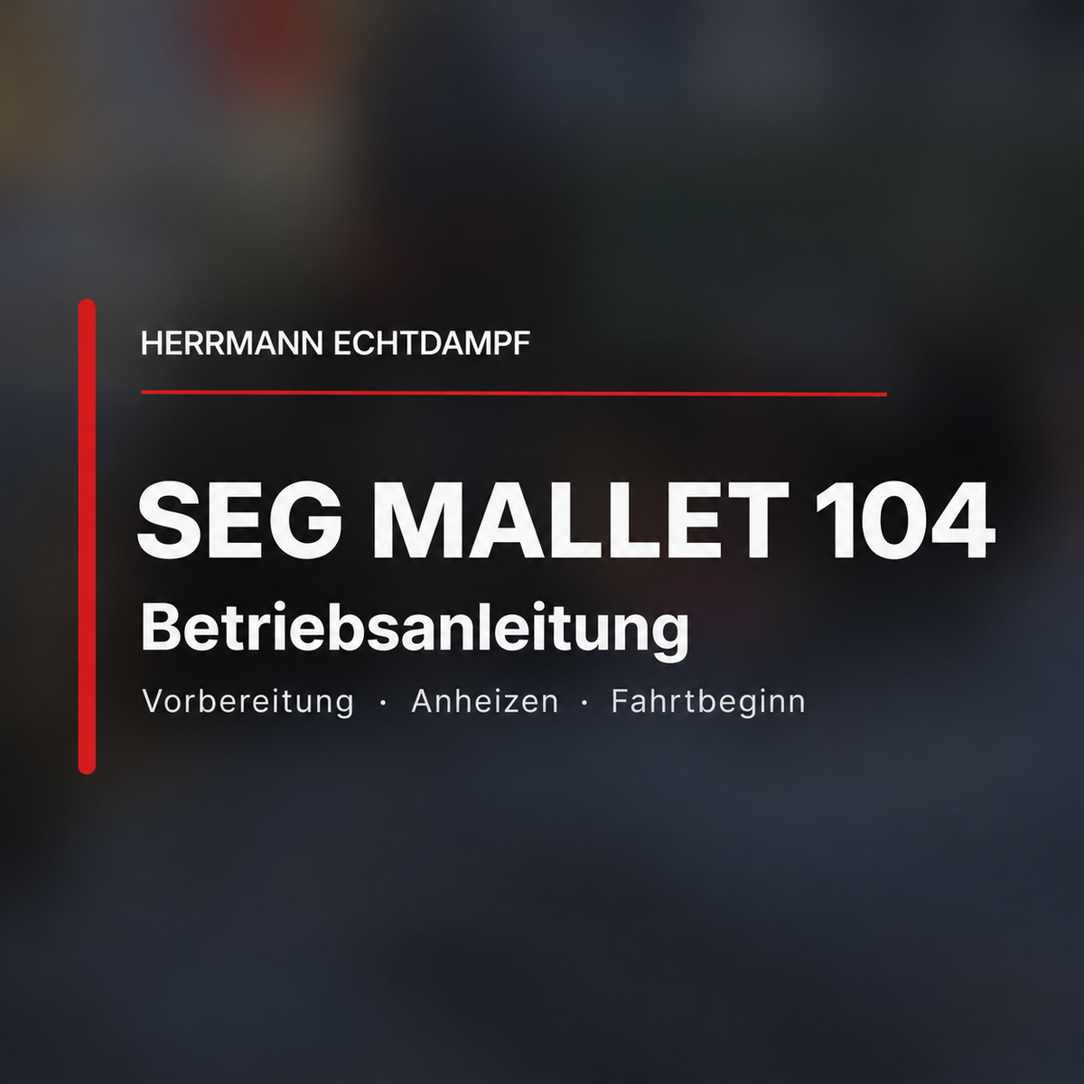 SEG Mallet 104 – Echtdampf-Betriebsanleitung mit Video